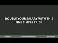 Double your salary with this one simple trick - Matthew Gerstman