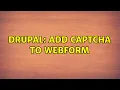 Drupal Add captcha to webform
