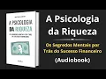 Download Lagu A Psicologia da Riqueza: Os Segredos Mentais por Trás do Sucesso Financeiro - Audiobook completo