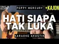 Download Lagu Hati Siapa Tak Luka - Poppy Mercury (Karaoke Akustik + Kajon)