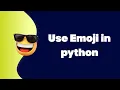 3 ways to print emoji s in python