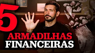 5 ARMADILHAS FINANCEIRAS QUE ESTÃO ACABANDO COM SEU DINHEIRO