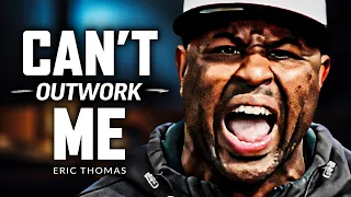 YOU WILL NOT OUTWORK ME Powerful Motivational Speech Eric Thomas 