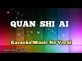 Download Lagu Quan Shi Ai _karaoke no vocal