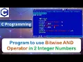 P13 Program to use Bitwise AND Operator between Two Integer Numbers C Programming Language