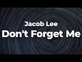 Download Lagu Jacob Lee - Don't Forget Me (Letra/Lyrics) | Official Music Video