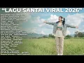 Lagu Lagu Santai Tiktok Viral 2026 High Quality #laguviraltiktok