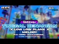 Lagu DJ TINGGAL KENANGAN X LOW LOW PLANK X MELODY TERBARU FUL HOREG NGUK NGUK DJ YANG KALIAN CARI CARI