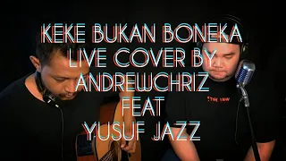 Download KEKE BUKAN BONEKA - KEKEYI Live Cover by Andrew feat Yusuf Jazz #cover #akubukanboneka MP3