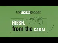 Fresh From The Farm The Fresh Grocer
