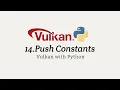 Vulkan with Python 14 Push Constants