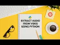 Python code examples How to extract from using Python 2020