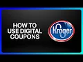 How To Use Kroger Digital Coupons Tutorial