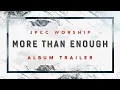 Download Lagu More Than Enough (Official Album Trailer) - JPCC Worship
