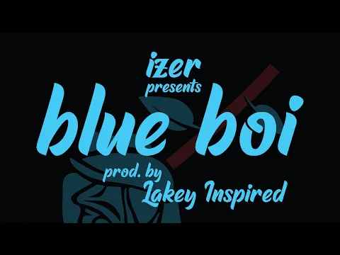 Download MP3 BLUE BOI | LYRIC VIDEO || IZER | LAKEY INSPIRED | RAKHT || OTC