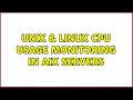 Unix Linux CPU usage monitoring in AIX servers 2 Solutions