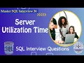 Server Utilization Time SQL Interview Data Engineer Interview Question FAANG Interview Question
