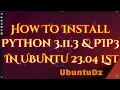 How To Install Python 3 11 3 and Pip3 On Ubuntu 23 04 LTS