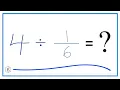 4 Divided by Four Divided by One-Sixth