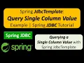 Spring JdbcTemplate Query Single Column Value Example Spring JDBC Tutorial