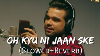 oh kyu ni jaan ske slowed reverb ninja goldboy white hill music punjabi lofi songs
