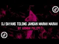 Download Lagu DJ Sayang Tolong Jangan Marah Marah Remix Viral Tiktok Terbaru Full Bass