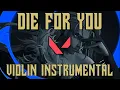 Download Lagu Die For You VALORANT Champions 2021 Violin Instrumental