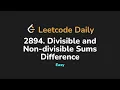 2894 Divisible and Non-divisible Sums Difference Leetcode Daily - Python