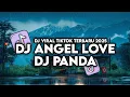 Download Lagu DJ ANGEL LOVE DJ PANDA SLOW BASS VIRAL TIKTOK 2025
