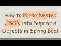 How to Parse Nested JSON into Separate Objects in Spring Boot