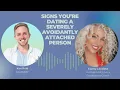SIGNS YOU RE DATING A SEVERELY AVOIDANTLY ATTACHED PERSON with Tawny
