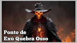 Exú Quebra Osso - Ponto forte de Quimbanda