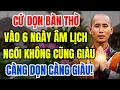 Lagu Cứ Dọn Bàn Thờ, Vào 6 Ngày Âm Lịch Này, Ngồi Không Cũng Giàu To - Lời Phật Dạy!