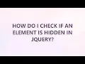 How do I check if an element is hidden in jQuery 9 SOLUTIONS
