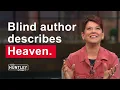 Blind author describes what Heaven will be like