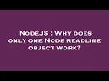 NodeJS Why does only one Node readline object work