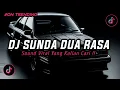 Download Lagu DJ SUNDA DUA RASA SLOW BASS JEDAG JEDUG - SOUND PALING ENAK BUAT SANTAI VIRAL TIKTOK TERBARU 2025🎵