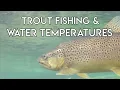 Trout Fishing Water Temperatures Tom Rosenbauer