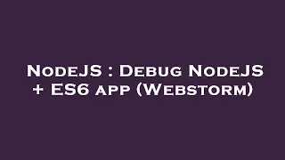 NodeJS Debug NodeJS ES6 app Webstorm