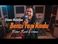 Lagu BENCI TAPI RINDU – Diana Nasution | ROCK METAL COVER (Versi Gahar \u0026 Emosional!) 🔥