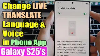 How To Change LIVE TRANSLATE Language Voice In Phone App Samsung Galaxy S25 S25 Ultra 