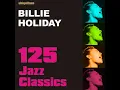 Ain't Nobody's Business If I Do - Billie Holiday