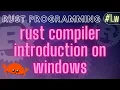 Rust Programming Tutorial w - rust compiler introduction on windows Hello rust