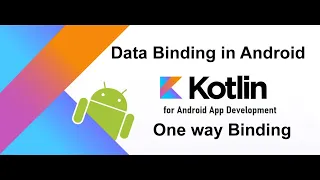 Data Binding in Android Using Kotlin Simplifying UI Development Part 1