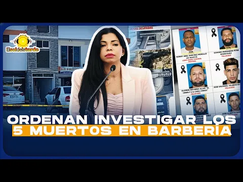 YENI BERENICE ORDE INVESTIGACIÓN DE LOS 5 MU3RT0S EN BARBERÍA DE LA BARRANQUITA SANTIAGO