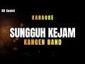 Download Lagu SUNGGUH KEJAM _ KANGEN BAND (KARAOKE)