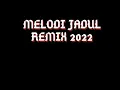 MELODI JADUL REMIX 2022