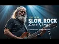 Lagu Greatest Slow Rock Collection | Classic Rock for the Soul