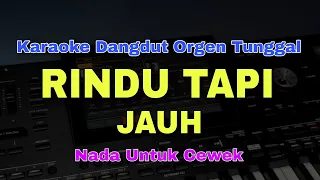 rindu tapi jauh karaoke dangdut orgen tunggal nada cewek 