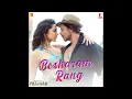 Vishal-Shekhar, Shilpa Rao, Caralisa Monteiro, Vishal Dadlani, Shekhar Ravjiani, K.. - Besharam Rang